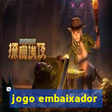 jogo embaixador